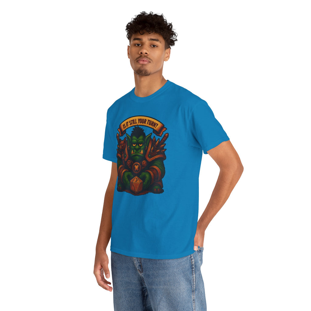 Is It Still Your Turn? T-shirt