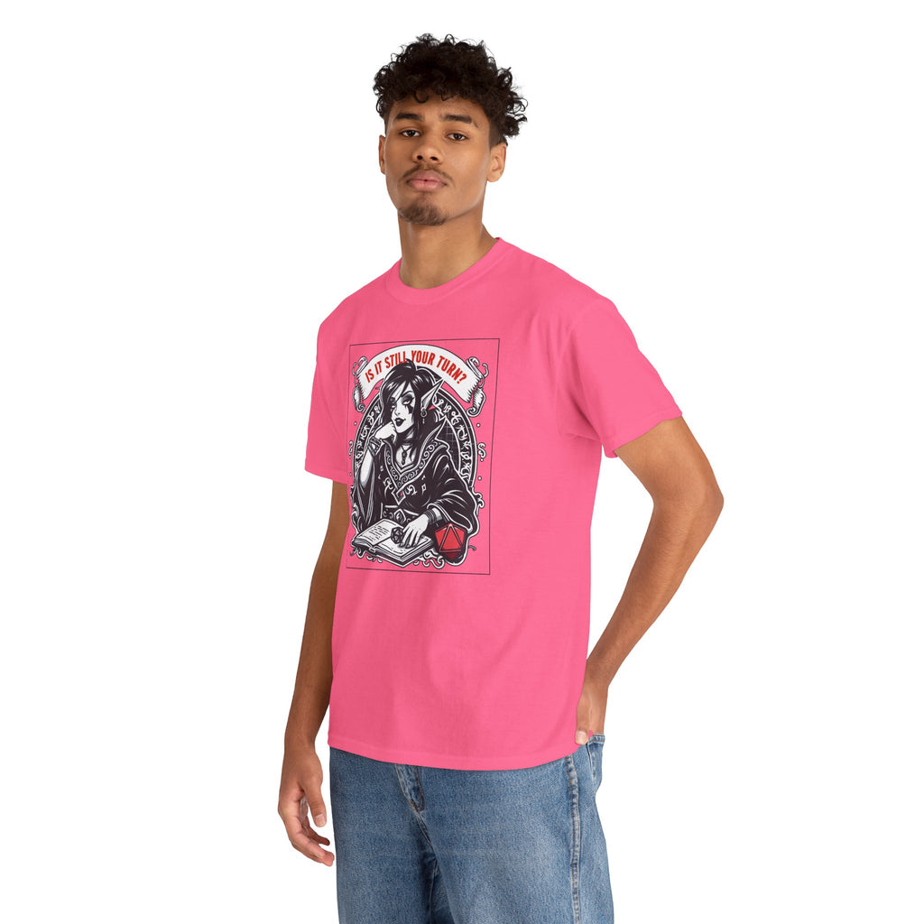 Is It Still Your Turn? T-shirt