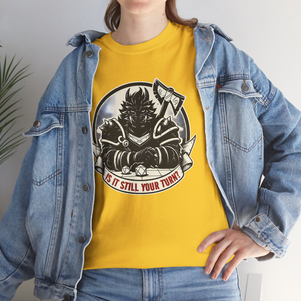Is It Still Your Turn? T-shirt
