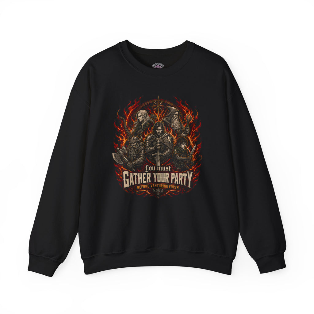 You Must Gather Your Party Before Venturing Forth Sweatshirt