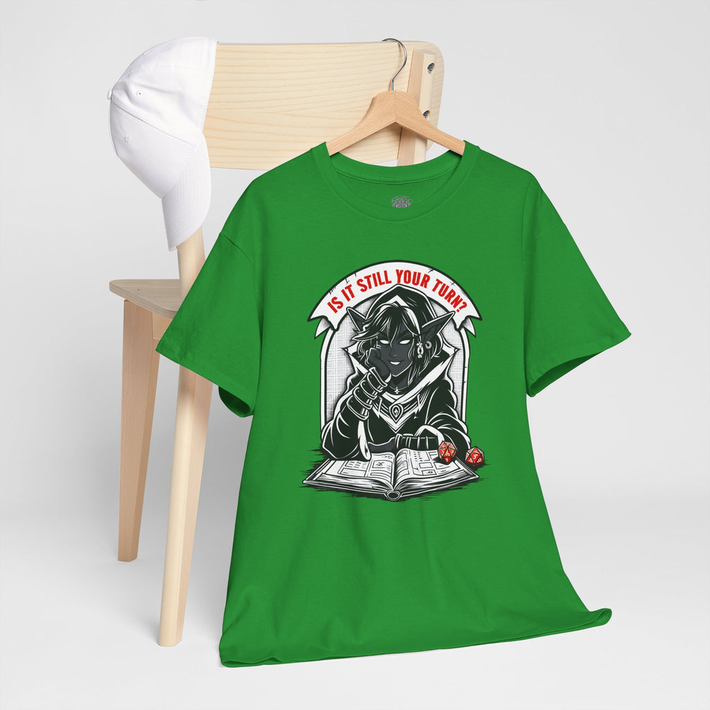 Is It Still Your Turn? T-shirt