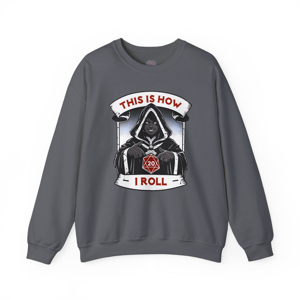 This Is How I Roll D20 Sweatshirt