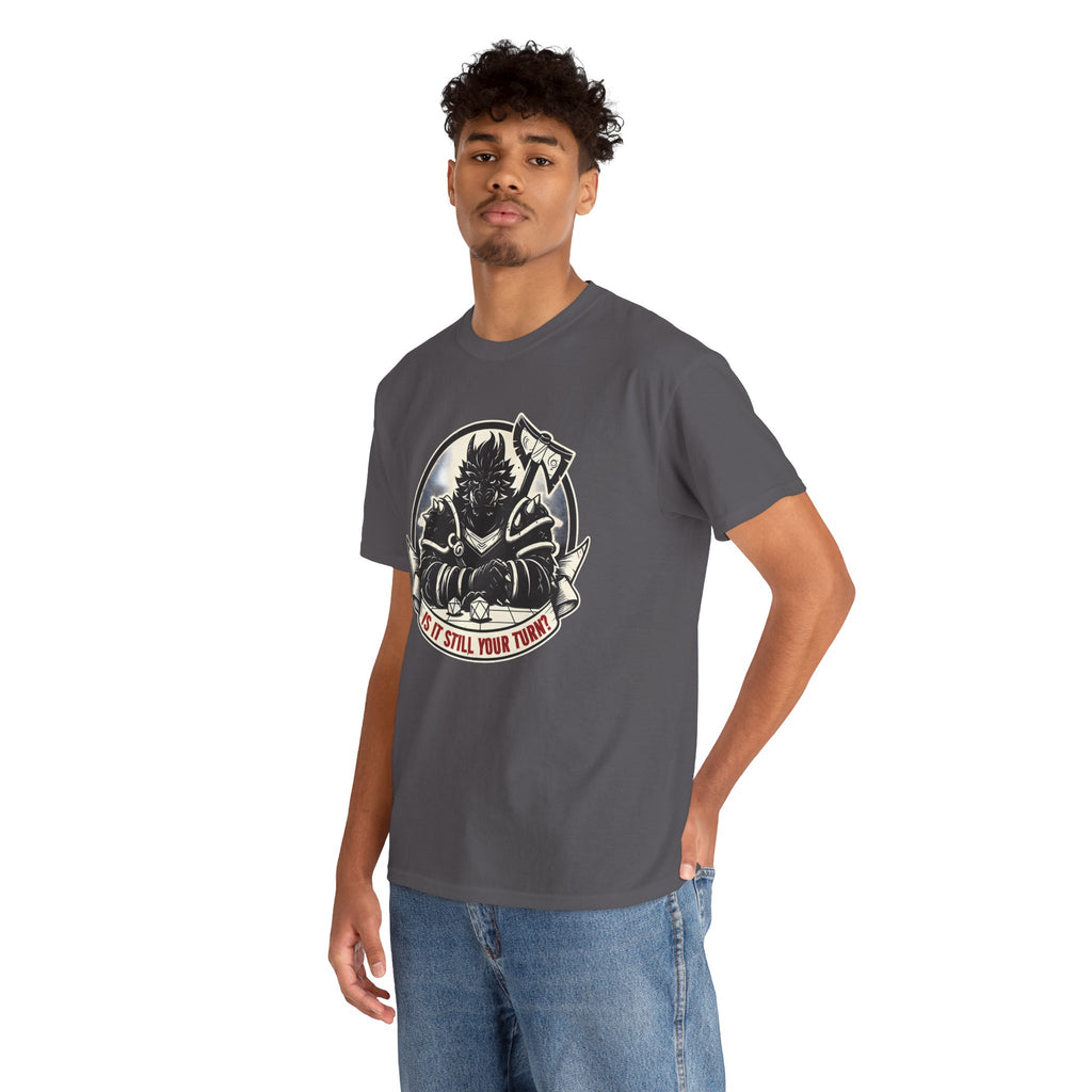 Is It Still Your Turn? T-shirt