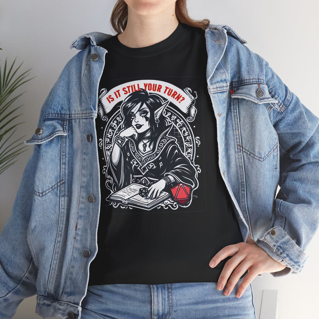 Is It Still Your Turn? T-shirt