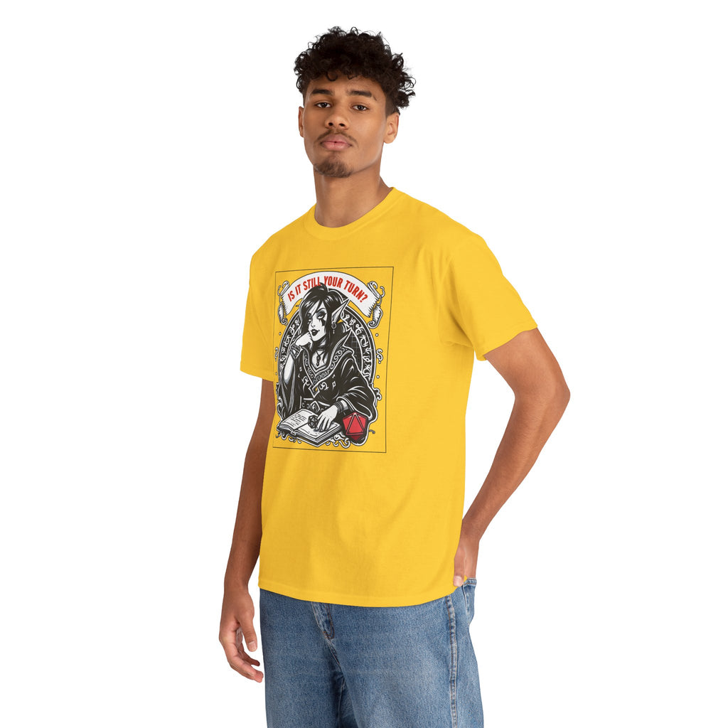 Is It Still Your Turn? T-shirt