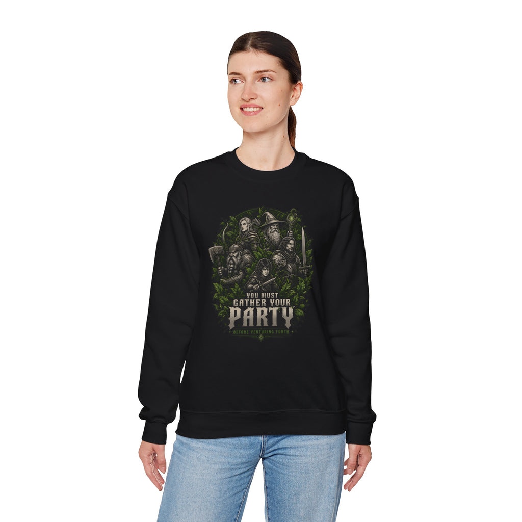 You Must Gather Your Party Before Venturing Forth Sweatshirt