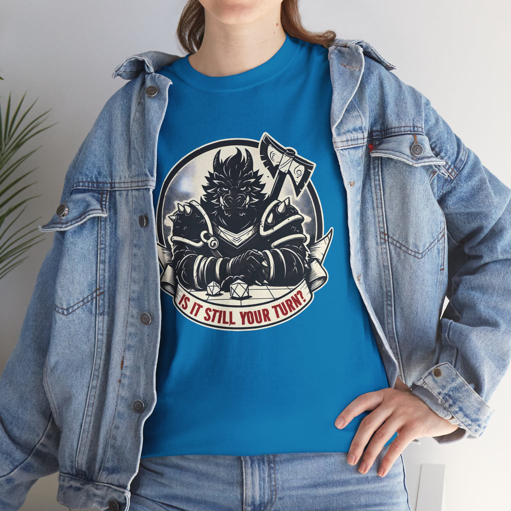 Is It Still Your Turn? T-shirt