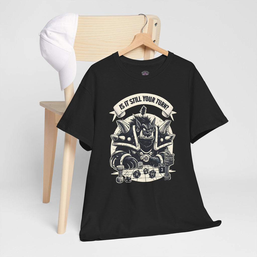 Is It Still Your Turn? T-shirt