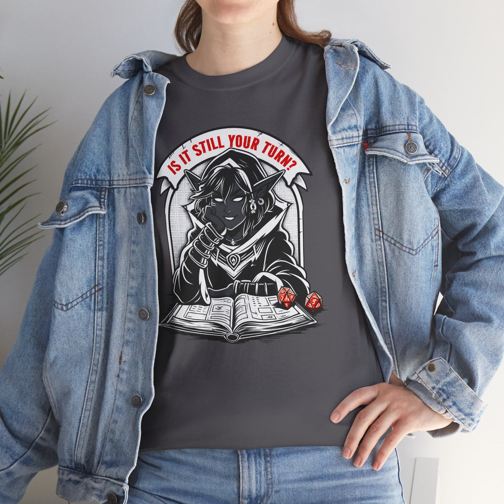 Is It Still Your Turn? T-shirt