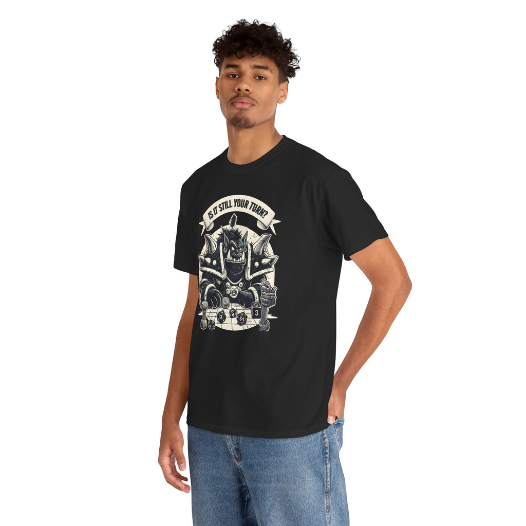 Is It Still Your Turn? T-shirt