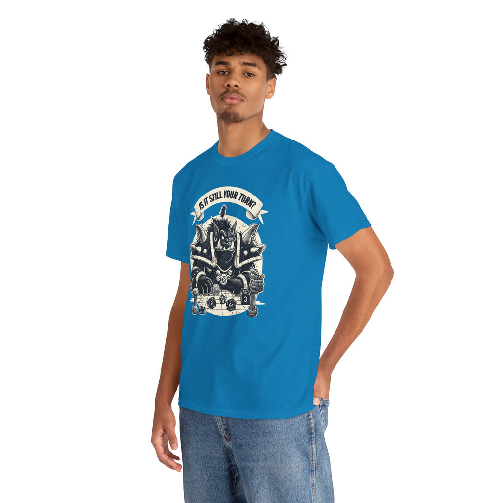 Is It Still Your Turn? T-shirt