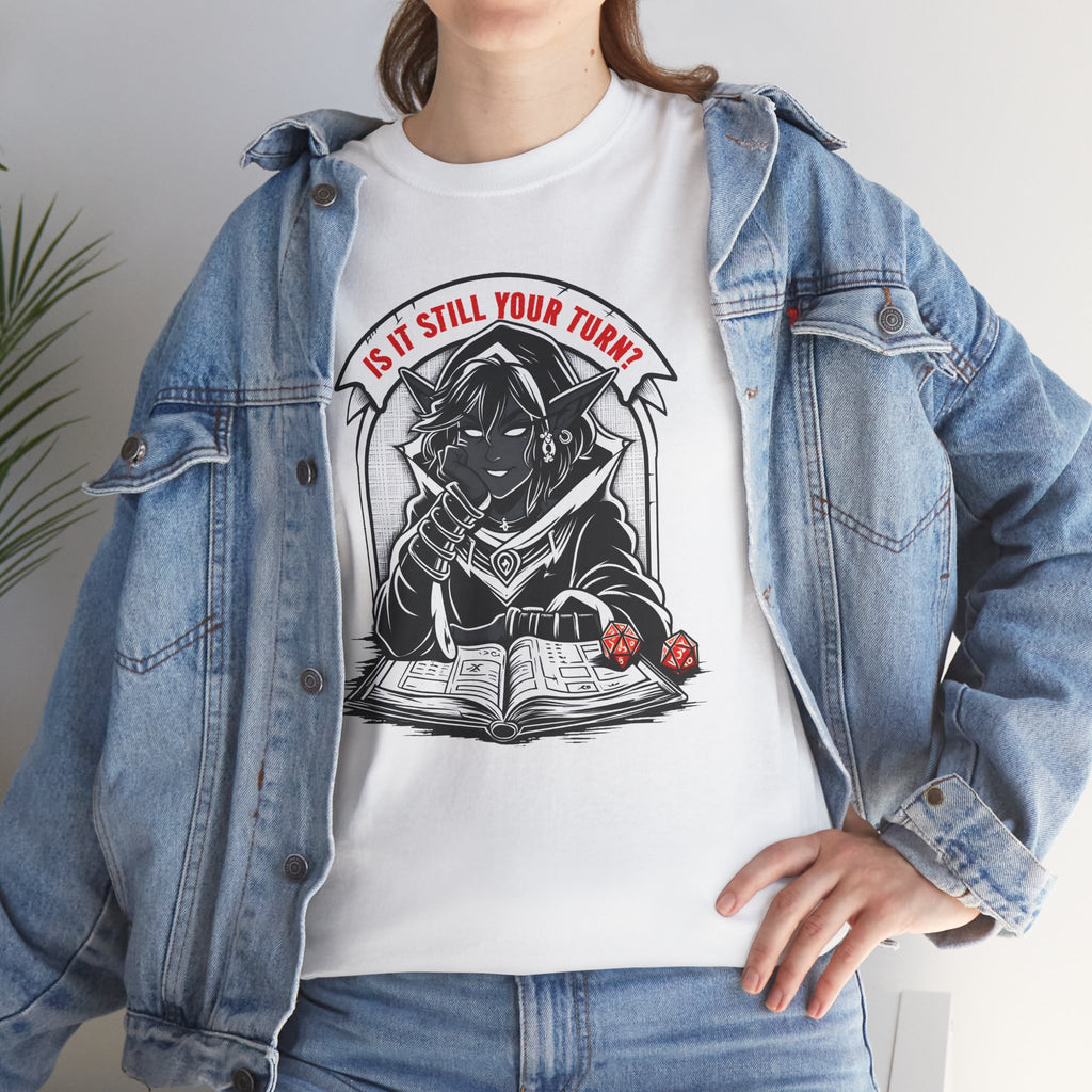 Is It Still Your Turn? T-shirt