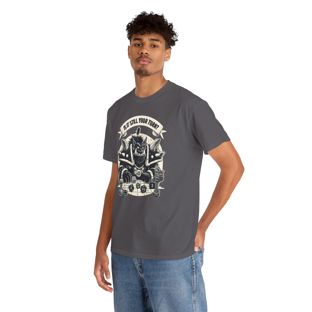 Is It Still Your Turn? T-shirt