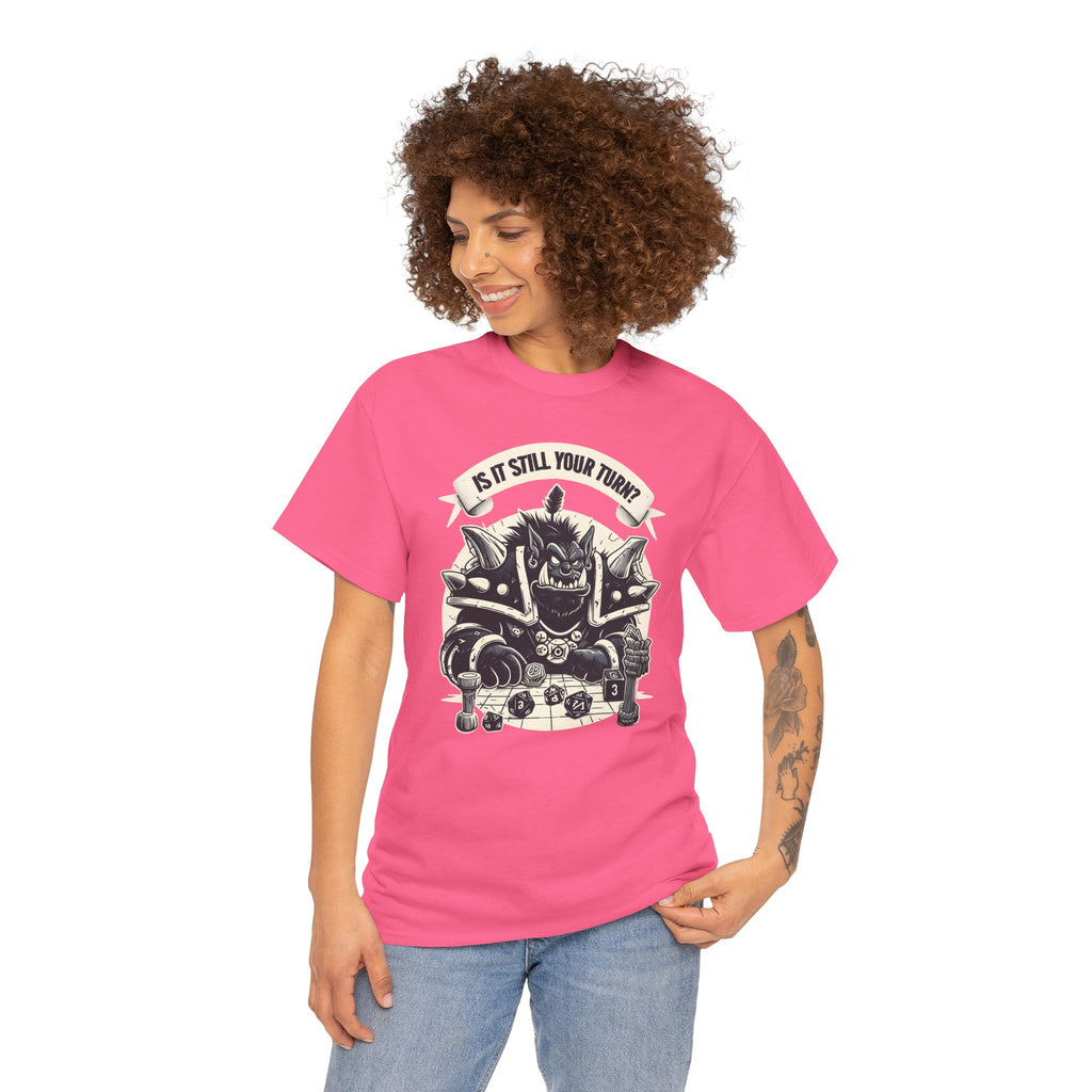 Is It Still Your Turn? T-shirt
