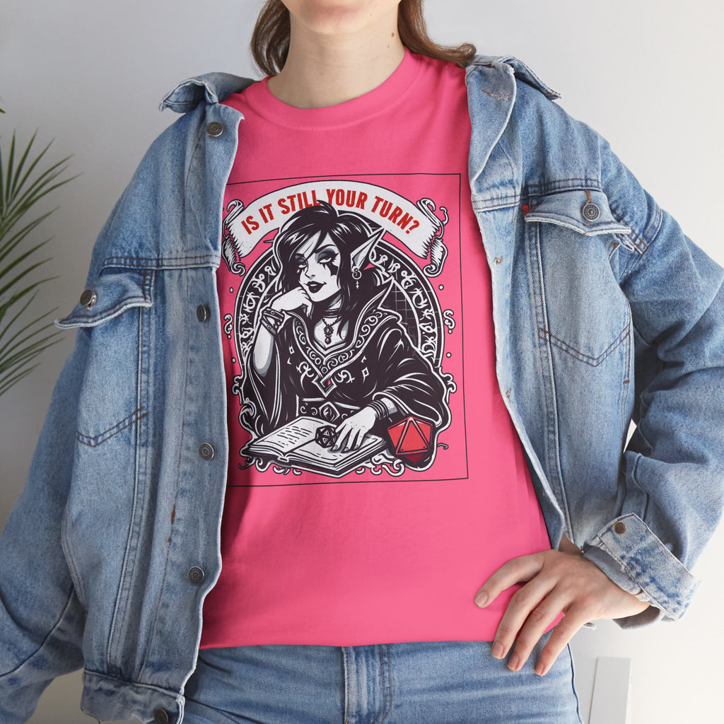 Is It Still Your Turn? T-shirt