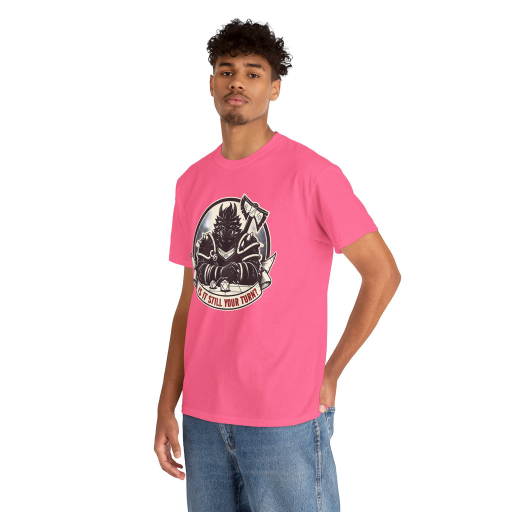 Is It Still Your Turn? T-shirt