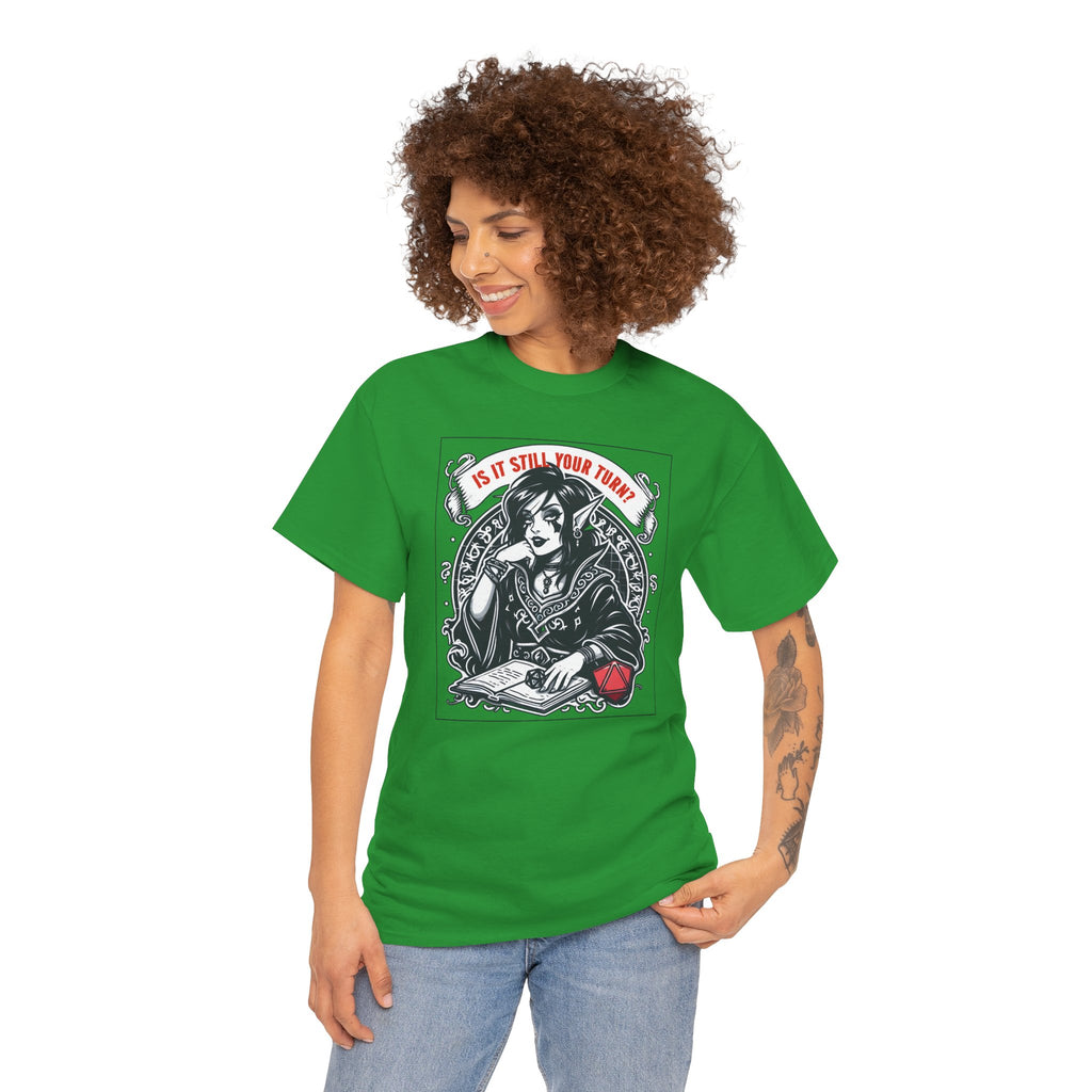 Is It Still Your Turn? T-shirt