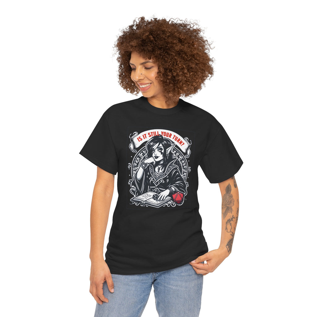 Is It Still Your Turn? T-shirt