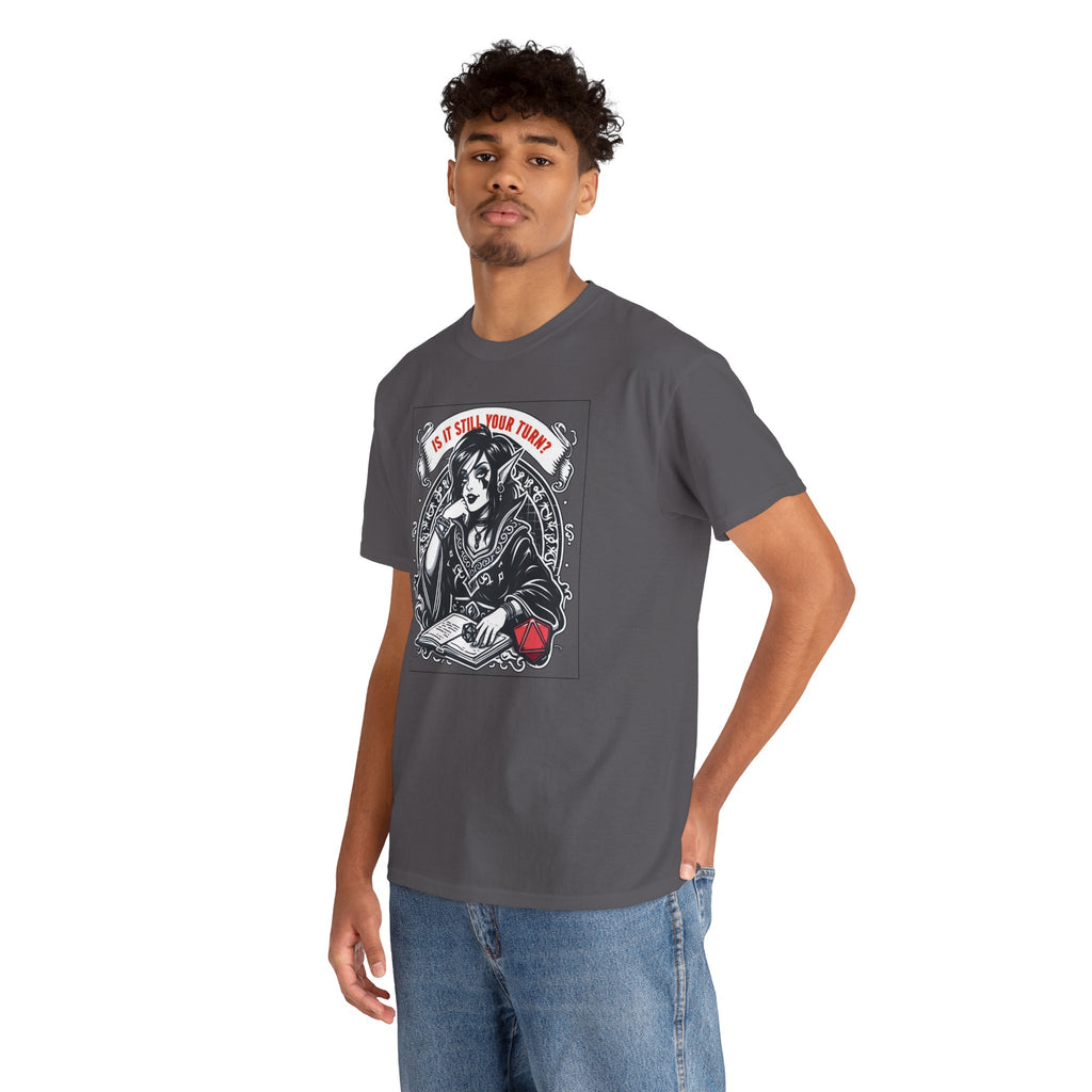 Is It Still Your Turn? T-shirt