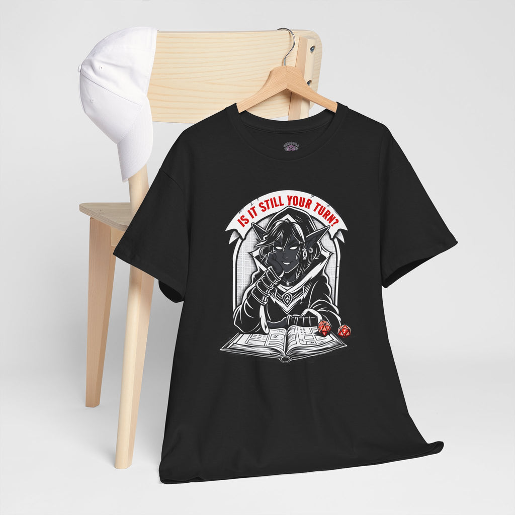 Is It Still Your Turn? T-shirt