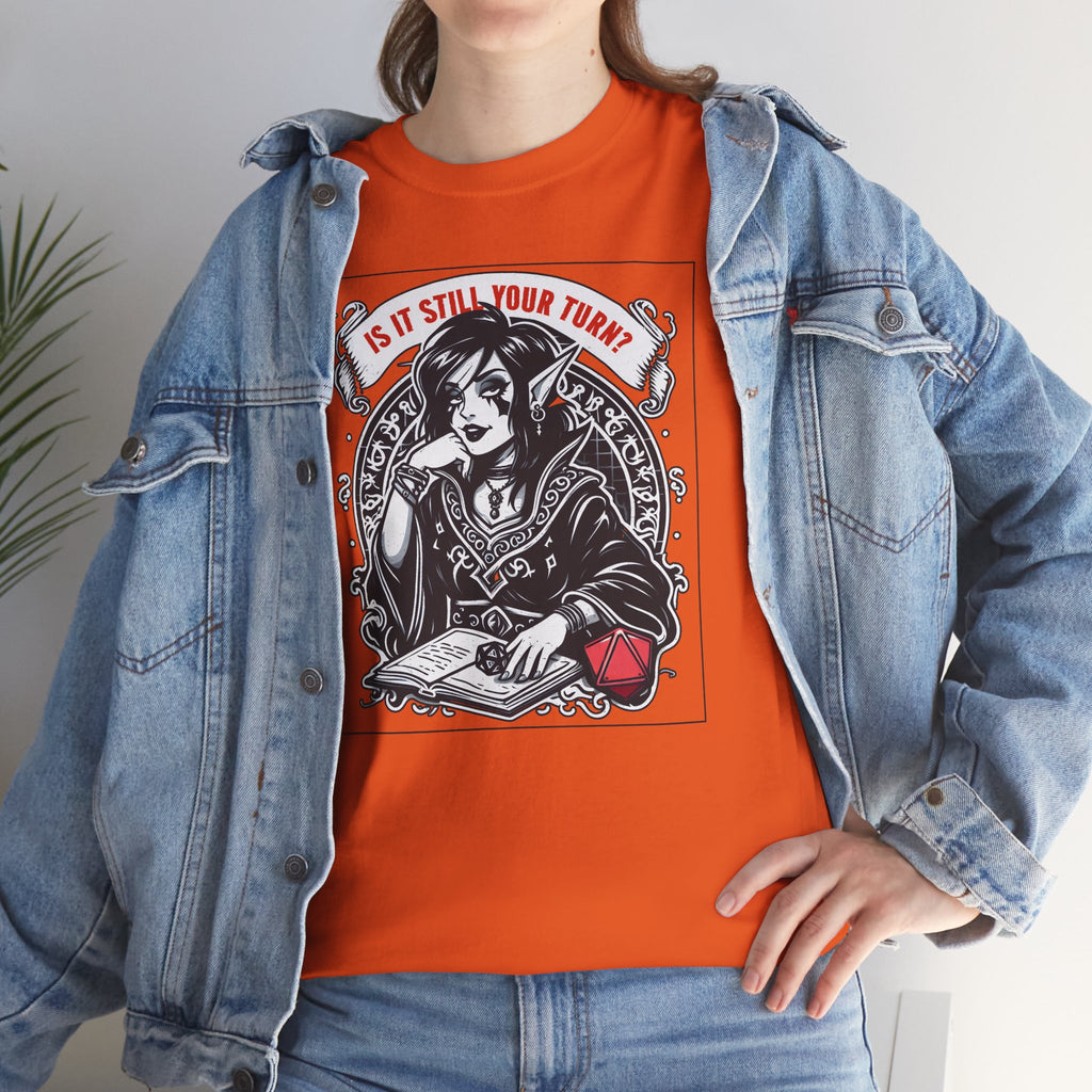 Is It Still Your Turn? T-shirt