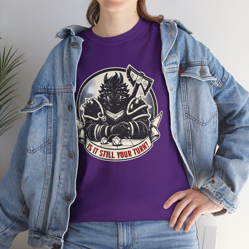 Is It Still Your Turn? T-shirt