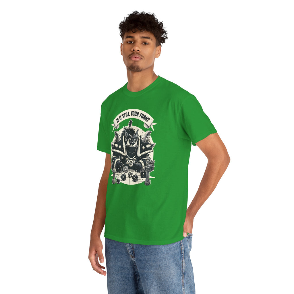 Is It Still Your Turn? T-shirt